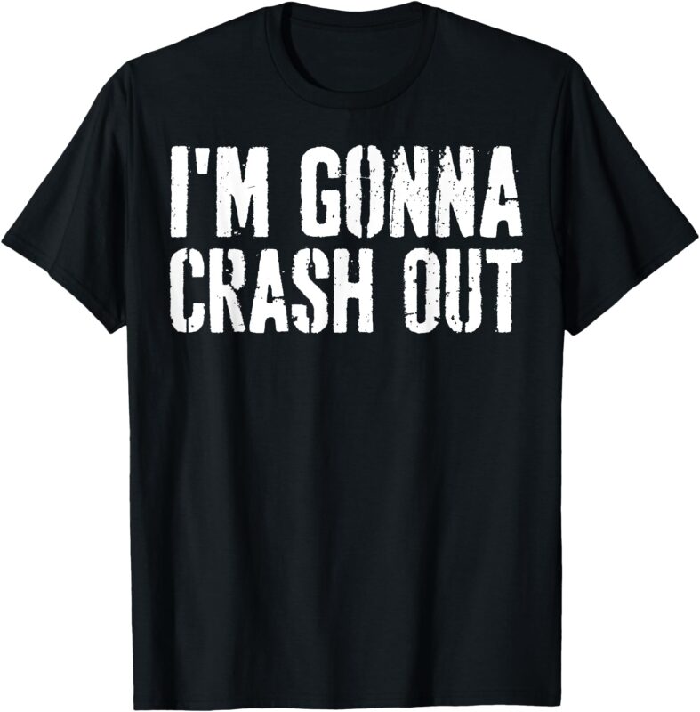 Grunge Funny Dank Meme I’m Gonna Crash Out T-Shirt