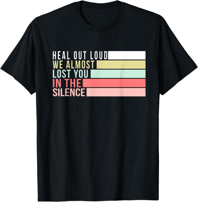 Heal Out Loud Inspirational Funny Graphic for Men & Women T-Shirt