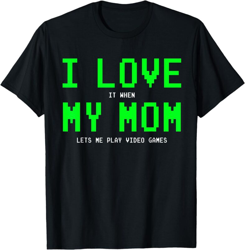 I Love My Mom – Gamer Gifts Gaming Teen Boys Video Game T-Shirt