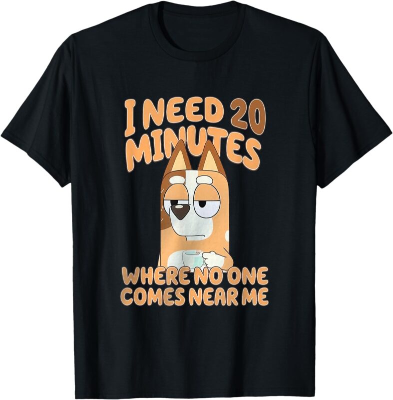 I Need 20 Minutes No One Comes Near Me Blue Heeler T-Shirt