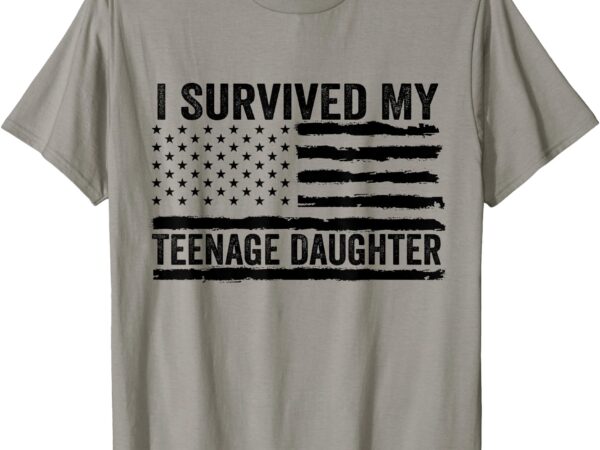 I survived my teenage daughter funny parenting dad and mom t-shirt