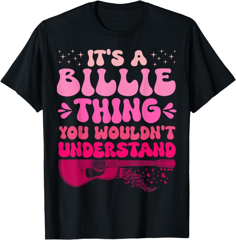 It’s A Billie Thing You Wouldn’t Understand Men Women Kids T-Shirt
