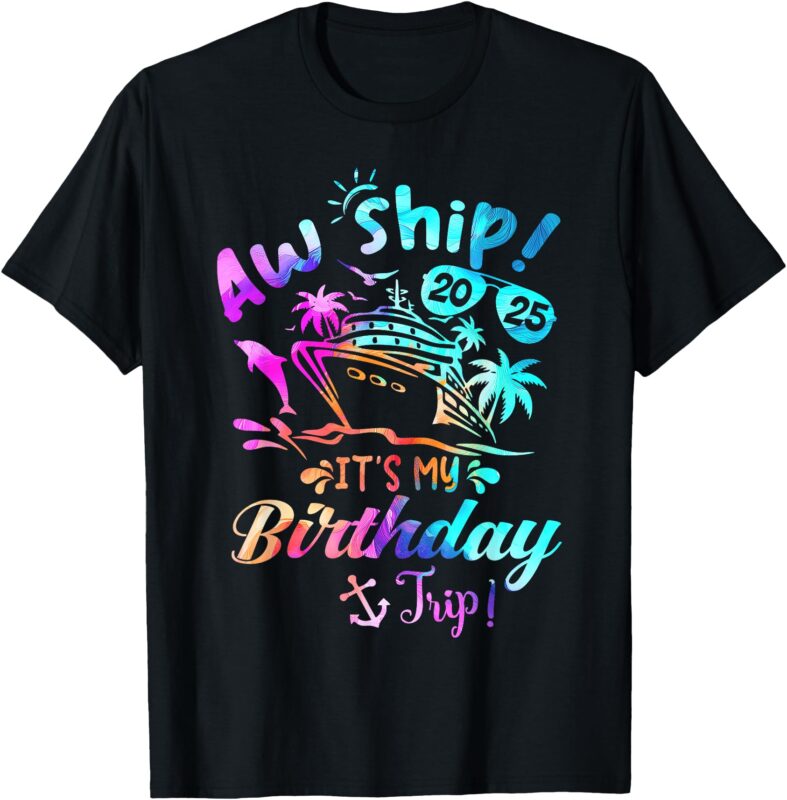 It’s A Birthday Trip Birthday Cruise Vacation T-Shirt