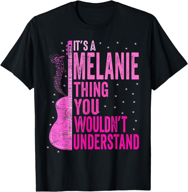It’s A Melanie Thing You Wouldn’t Understand Melanie Vintage T-Shirt