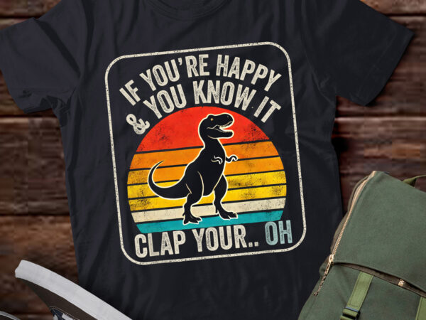 Lt924-vintage retro if you’re happy and you know it dinosaur t shirt vector graphic