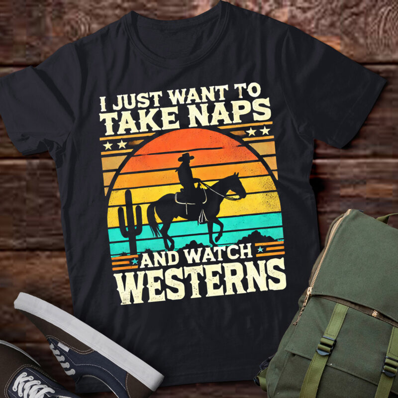 TD7-I Just Want To Take Naps And Watch Westerns Retro