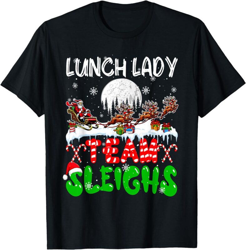 Lunch Lady Team Sleighs Xmas Job Santa Sleigh Reindeer T-Shirt
