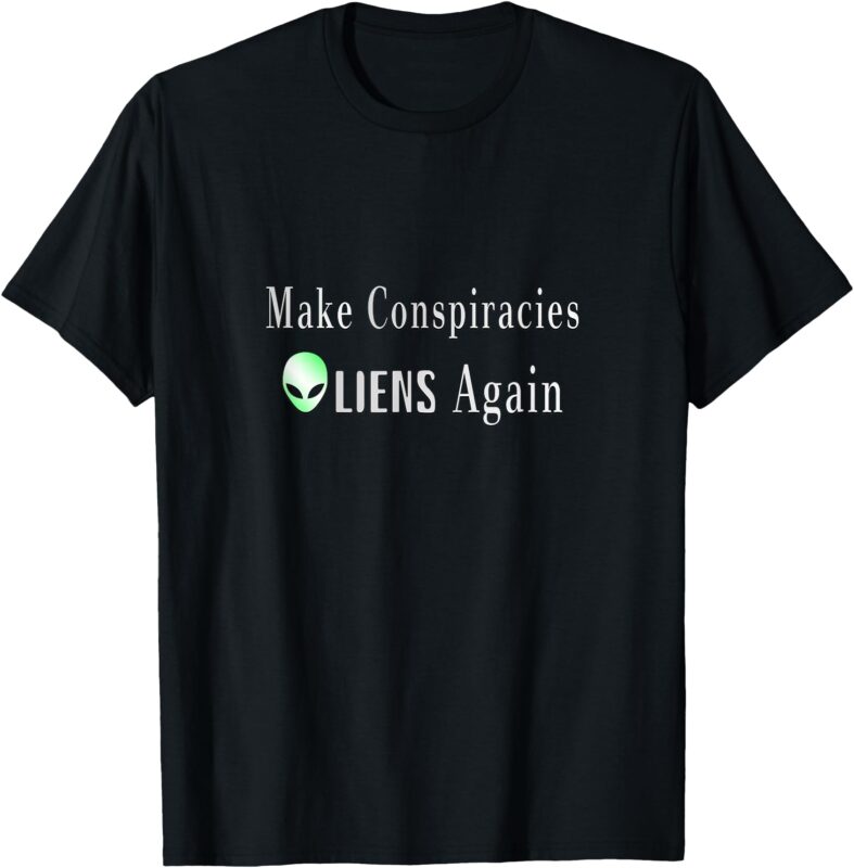 _Make Conspiracies Aliens Again_ Funny UFO Enthusiast Design T-Shirt