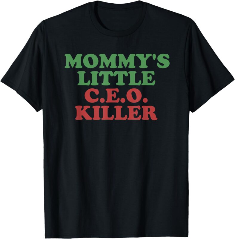 Mommy’s Little C.E.O. Killer Funny Saying Mother’s Day T-Shirt