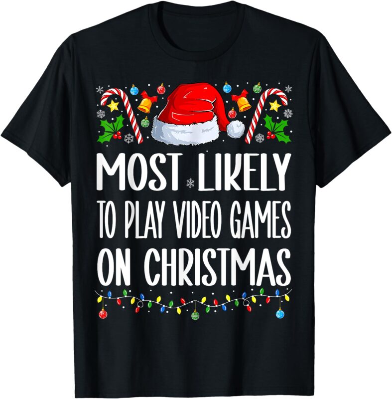 Most Likely to Play Video Games on Christmas Funny Pajamas T-Shirt