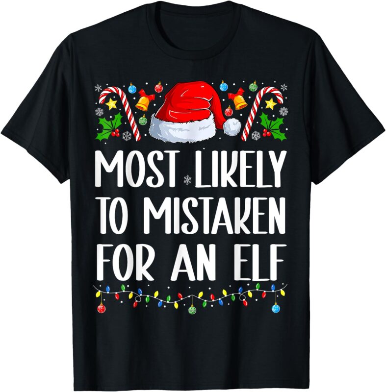 Most Likely to be Mistaken for an Elf Christmas Pajamas T-Shirt