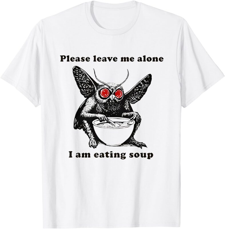 Mothman Eating Soup Please Leave Me Alone I am Eating Soup T-Shirt