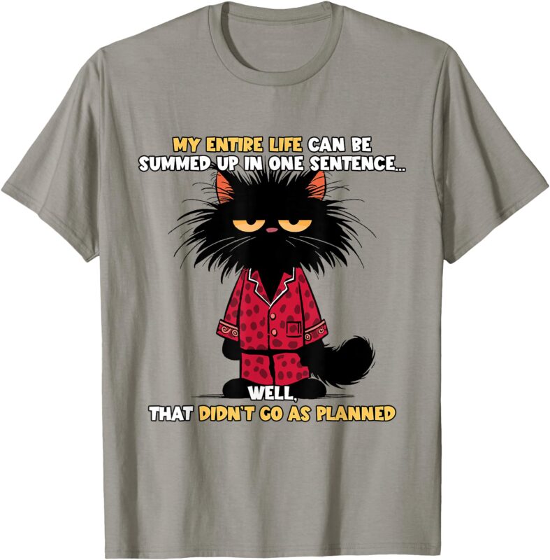 My Entire Life Can Be Summed Up In One Sentence Cat T-Shirt