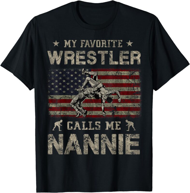 My Favorite Wrestler Calls Me Nannie Mother’s Day USA Flag T-Shirt