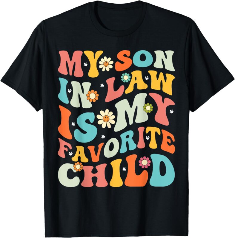 My Son In Law Is My Favorite Child Funny Groovy Vintage T-Shirt