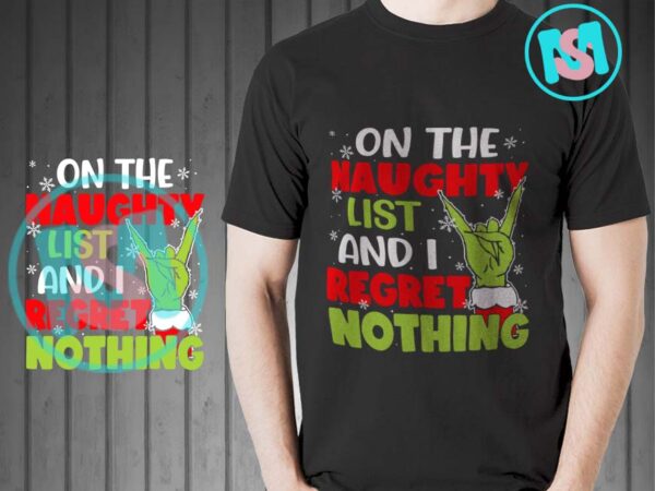 On the naughty list and i regret nothing svg, merry christmas svg, xmas svg t shirt design online On the naughty list and i regret nothing svg, merry christmas svg, xmas svg t shirt design online