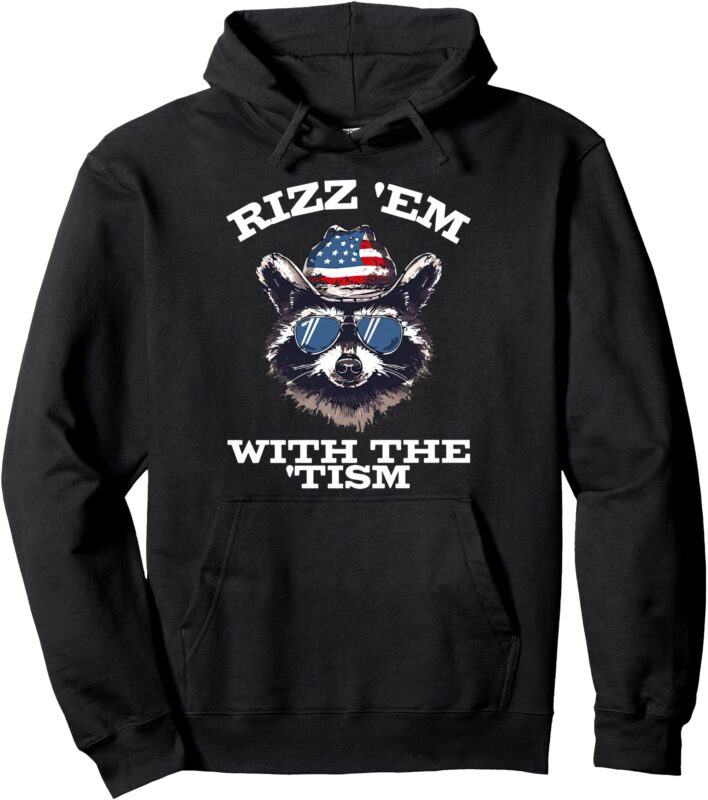 Patriotic Rizz Em With The Tism Raccoon Meme 4th Of July Pullover Hoodie