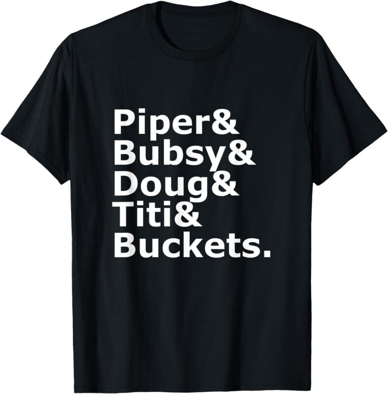 Piper & Bubsy & Doug & Titi & Buckets T-Shirt