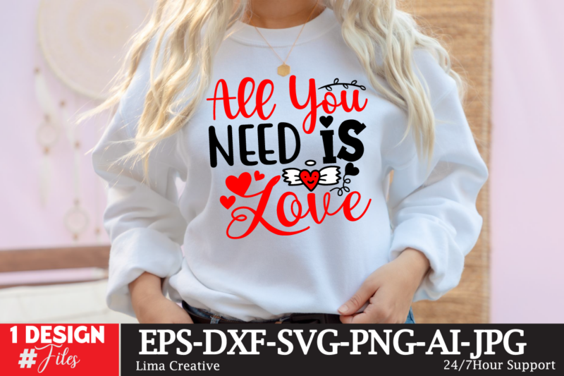 All youm Need Is Love T-shirt Design,Valentines svg bundle, Valentines Day Svg, Happy valentine svg, Love Svg, Heart svg, Love day svg, Cupi