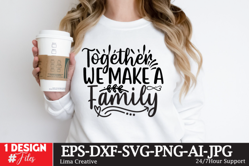 Together We Make a Family T-shirt Design, Motivational Svg Bundle, Positive Quote svg, Affirmation svg, Cute Inspirational svg, Saying Svg,