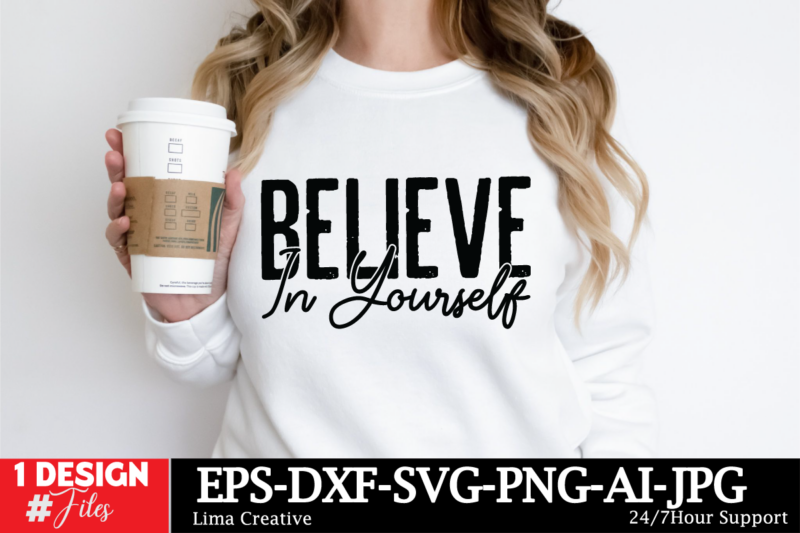 Believe In Yourself T-shirt Design, Motivational Svg Bundle, Positive Quote svg, Affirmation svg, Cute Inspirational svg, Saying Svg, Png Fi