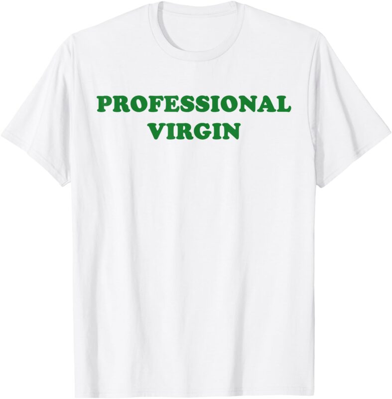 Professional Virgin Shirt Funny Quote Professional Virgin T-Shirt