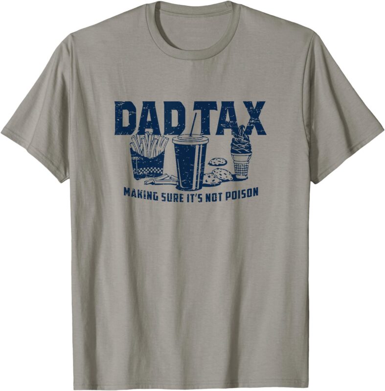 Retro Dad Tax Making Sure It’s Not Poison Funny Father’s Day T-Shirt