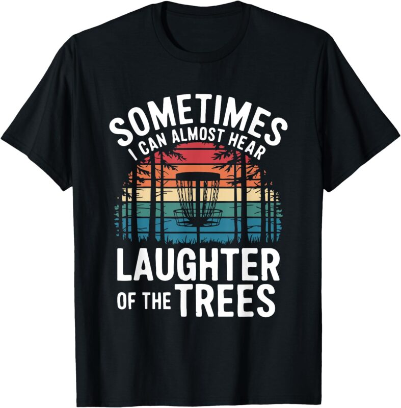 Sometimes I Can Almost Hear the Laughter of the Trees T-Shirt