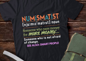 TA158-Numismatist Definition For Coin Collector Money Numismatics T-Shirt