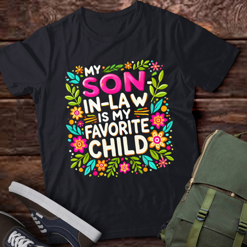 TD28-My Son-In-Law Is My Favorite Child Son Funny Dad Mom Family T-Shirt