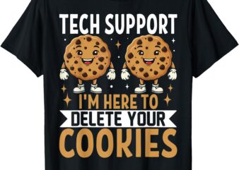 Tech Support I’m Here To Delete Your Cookies, Funny IT Nerds T-Shirt