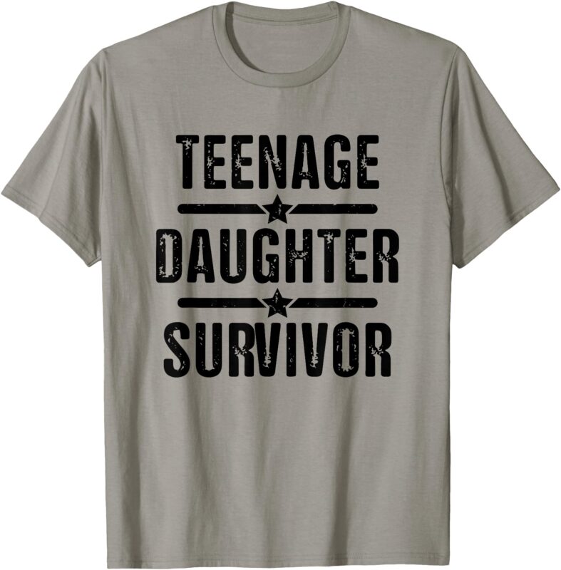 Teenage Daughter Survivor Teenager Mom Dad Father’s Day T-Shirt