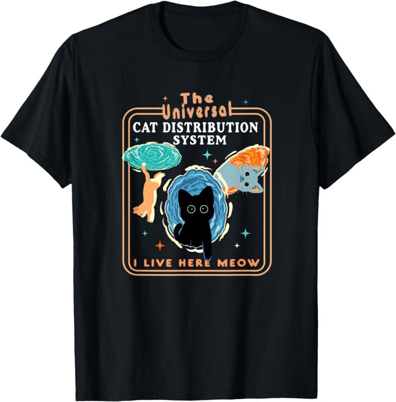 The Universal Cat Distribution System Funny, lover,Cat Gift T-Shirt