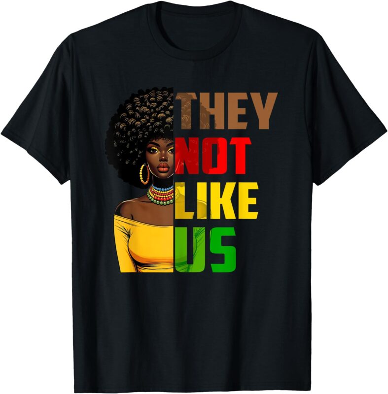They Not Like Us African American Women Black History Root T-Shirt