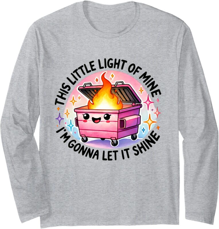 This Little Light Dumpster Fire Funny Long Sleeve T-Shirt