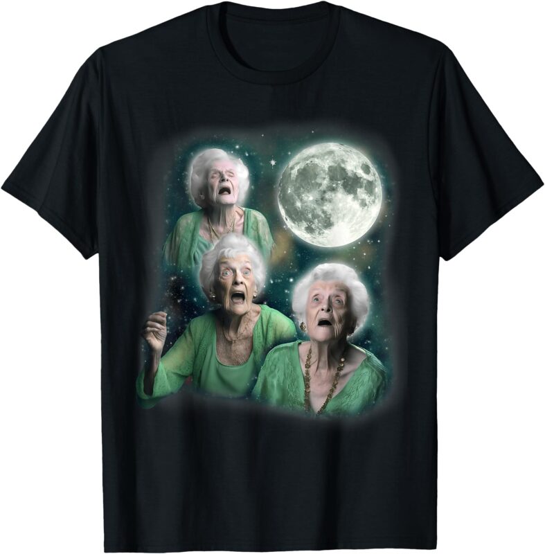Three Granny Moon _ 3 Old Ladys Howling Weird Cursed Meme T-Shirt