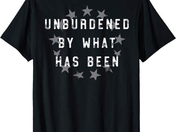 Trump 2024 retro unburdened by what has been (on back) t-shirt