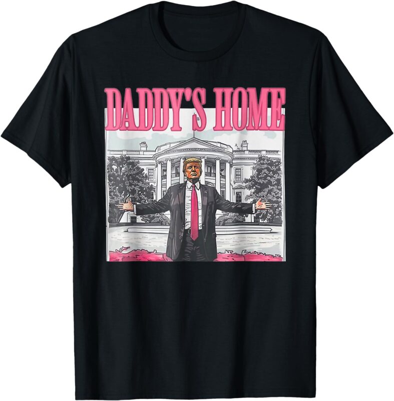 Trump 2024 Take America Back, Daddy’s Home Trump Pink 2024 T-Shirt