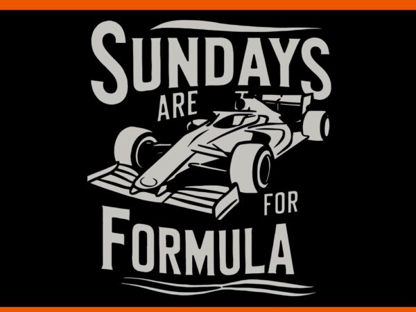 Sunday are for formula racing track days & motorsports svg t shirt template vector Sunday are for formula racing track days & motorsports svg t shirt template vector