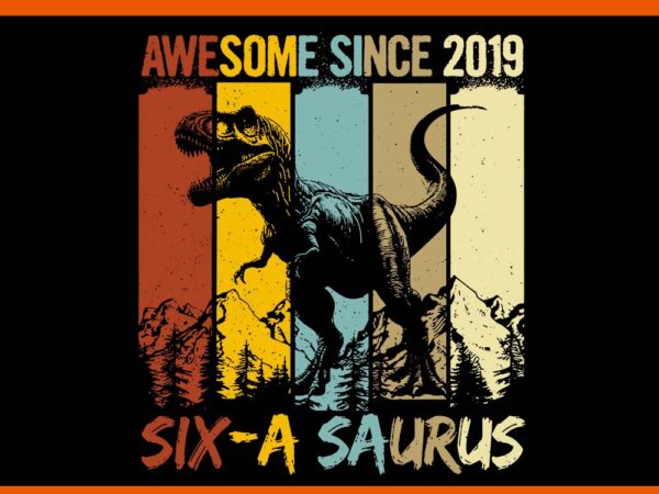 6 year old dinosaur svg, 6th birthday t rex dino six a saurus svg 6 year old dinosaur svg, 6th birthday t rex dino six a saurus svg