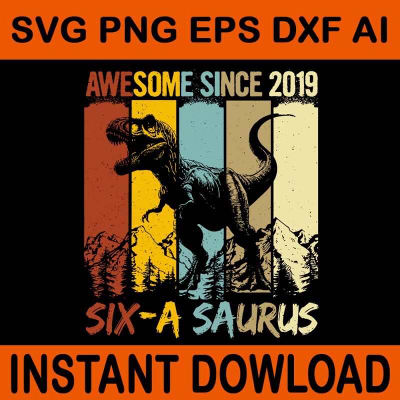 6 Year Old Dinosaur SVG, 6th Birthday T Rex Dino Six A Saurus SVG