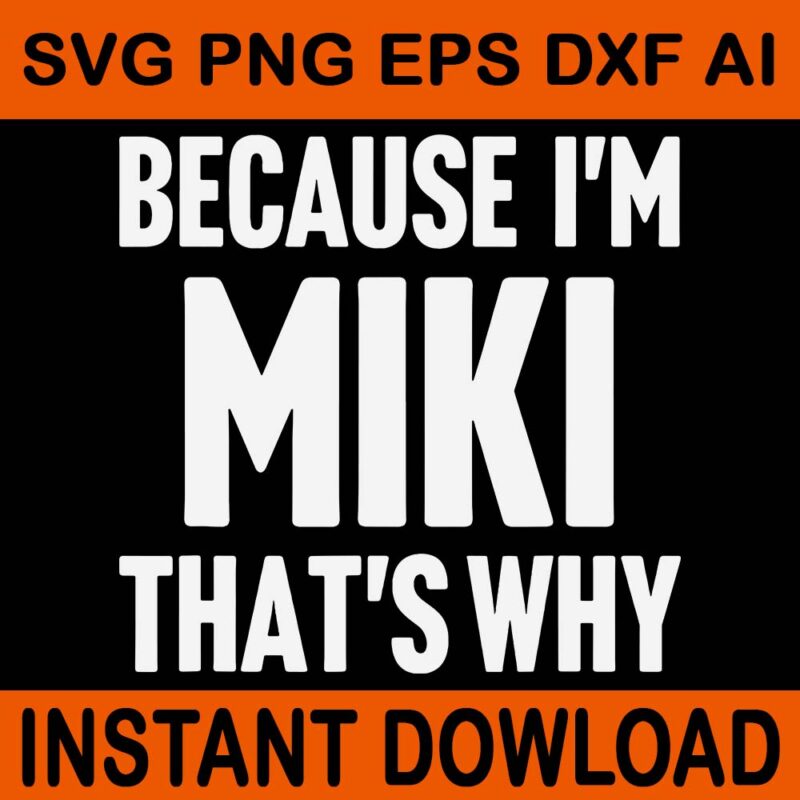 Because I’m Miki That’s Why Am Personalized Name SVG