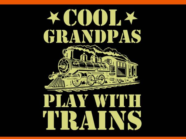 Cool grandpas play with trains svg t shirt vector file Cool grandpas play with trains svg t shirt vector file