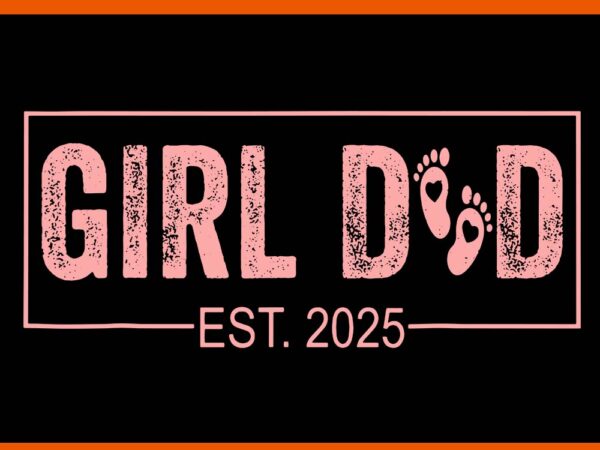 Girl dad est 2025 svg, dad to be 1st svg, time dad daddy 2025 svg t shirt design template Girl dad est 2025 svg, dad to be 1st svg, time dad daddy 2025 svg t shirt design template
