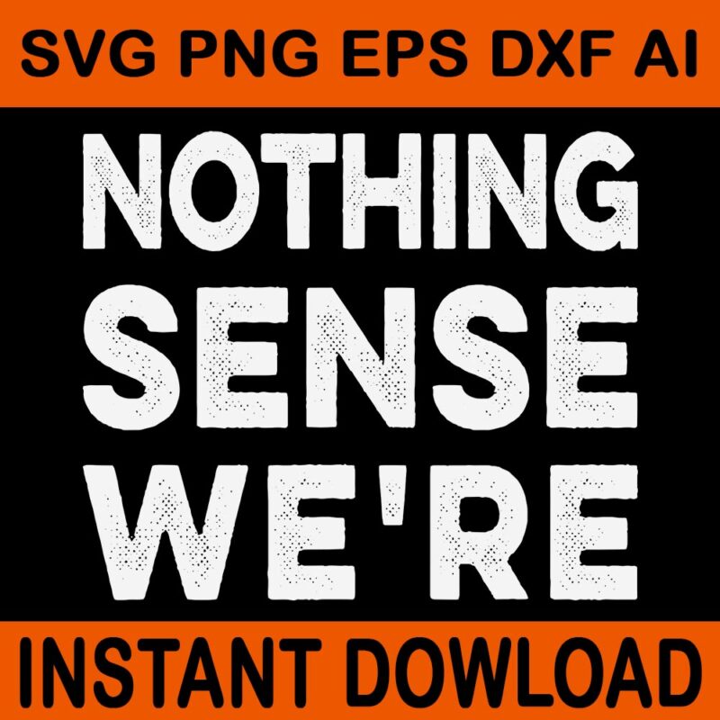 Nothing Sense We’re and Makes When Apart Couples SVG