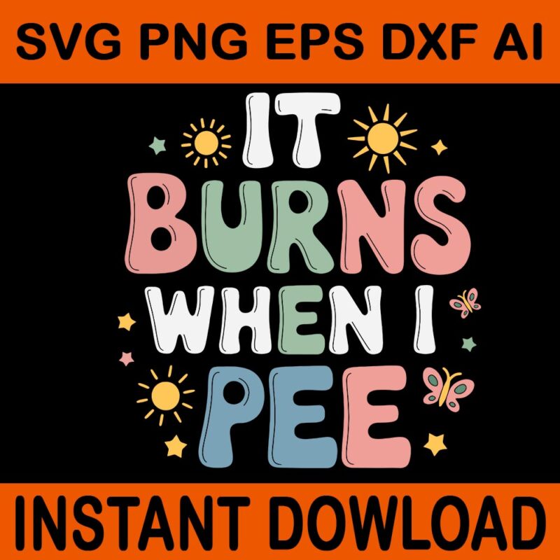 UTI It Burns When I Pee SVG
