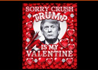 Sorry Crush Trump Is My Valentine PNG, I Wouldn’t Deport You Baby Trump PNG, Trump Is My Valentine PNG, Trump Valentine PNG