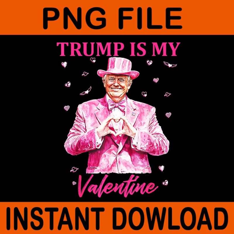 Sorry Crush Trump Is My Valentine PNG, Trump Is My Valentine PNG, Trump Valentine PNG