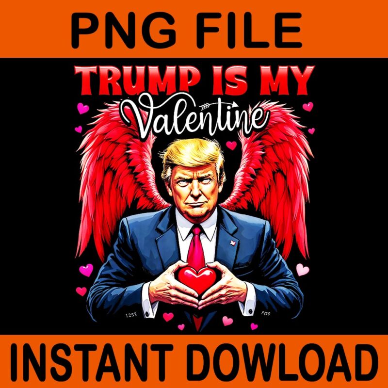 My Heart Beats For America Trump Valentine PNG, Trump Is My Valentine PNG, Trump Valentine PNG