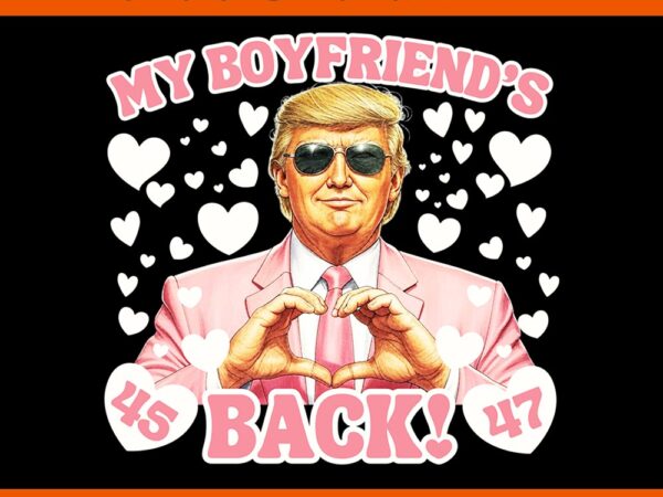 Trump my boyfriend’s back valentine’s day pink 45 47 hearts png, trump valentine png t shirt designs for sale Trump my boyfriend’s back valentine’s day pink 45 47 hearts png, trump valentine png t shirt designs for sale